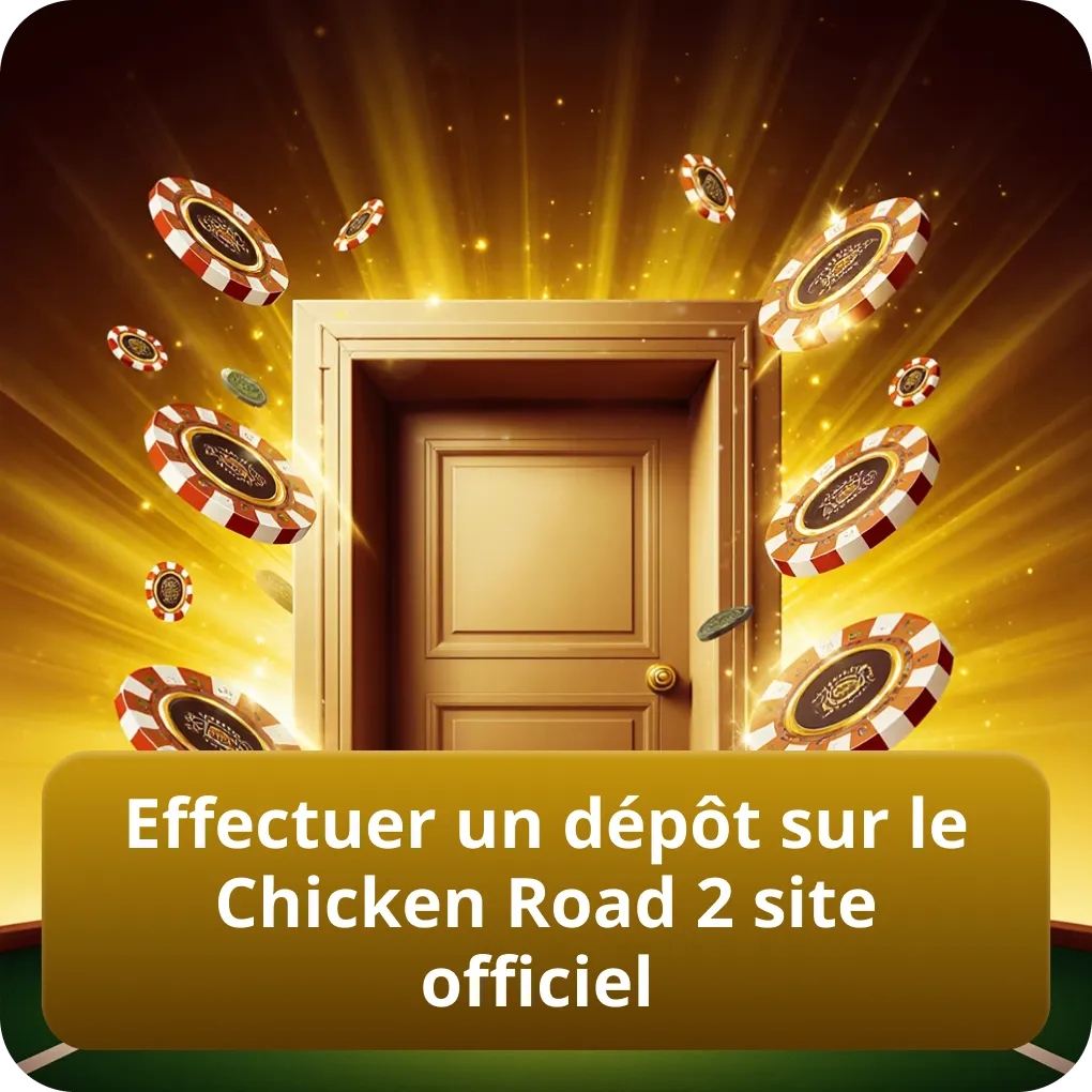 Effectuer un dépôt sur le Chicken Road 2 site officiel