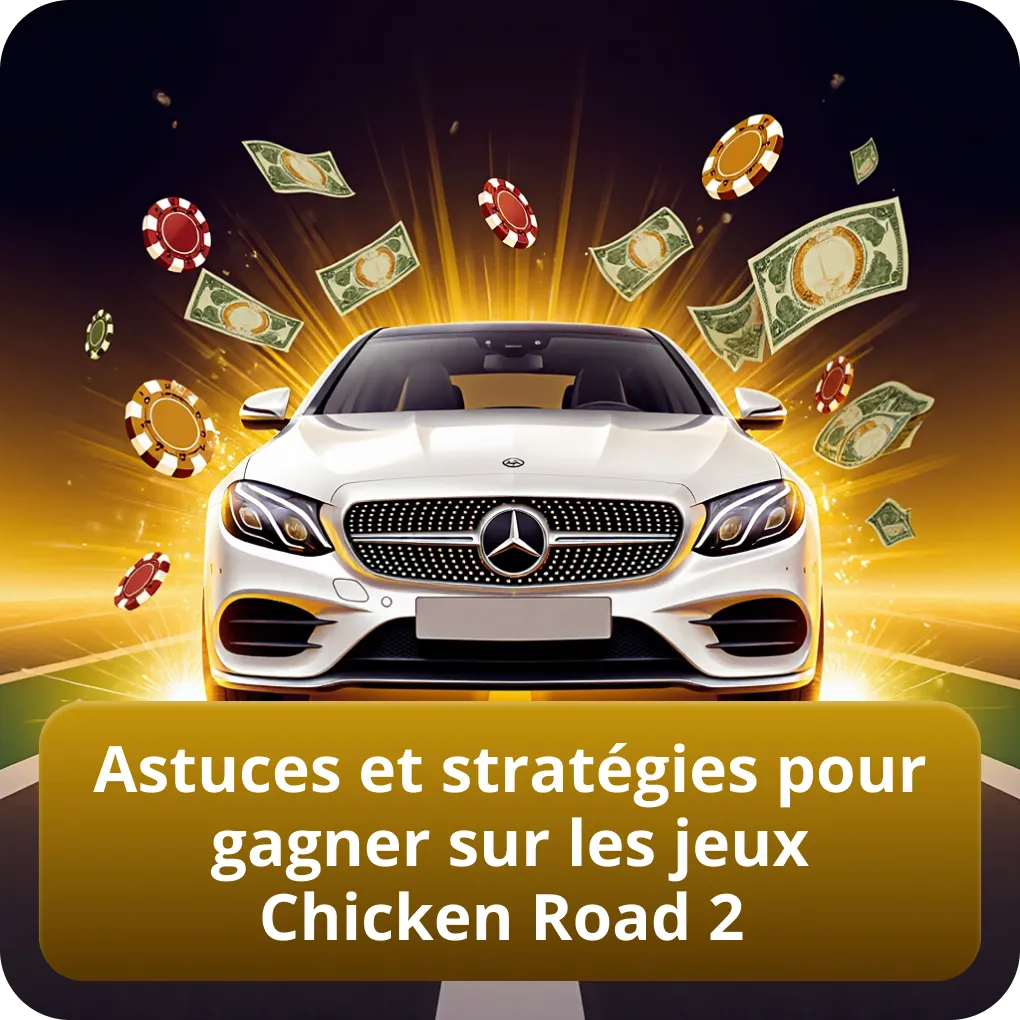 Astuces et stratégies pour gagner sur les jeux Chicken Road 2