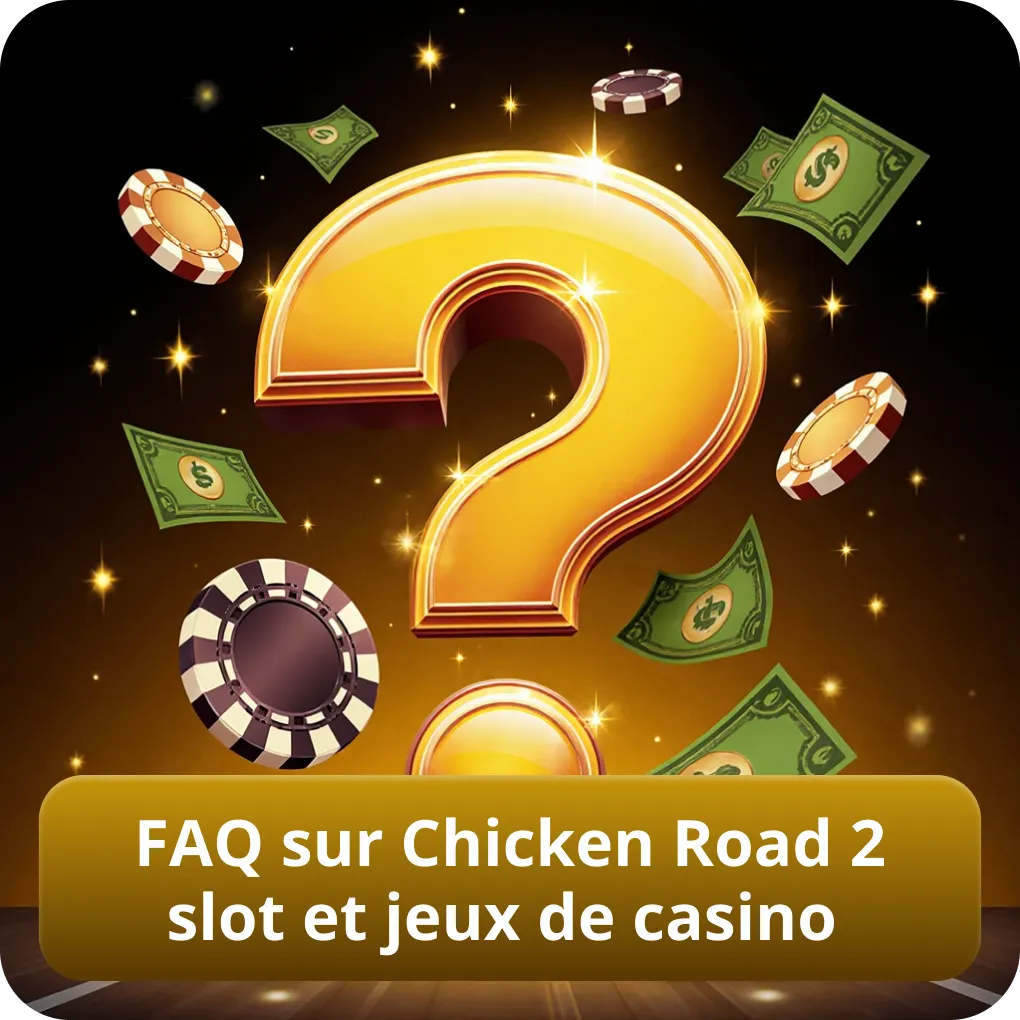FAQ sur Chicken Road 2 slot et jeux de casino